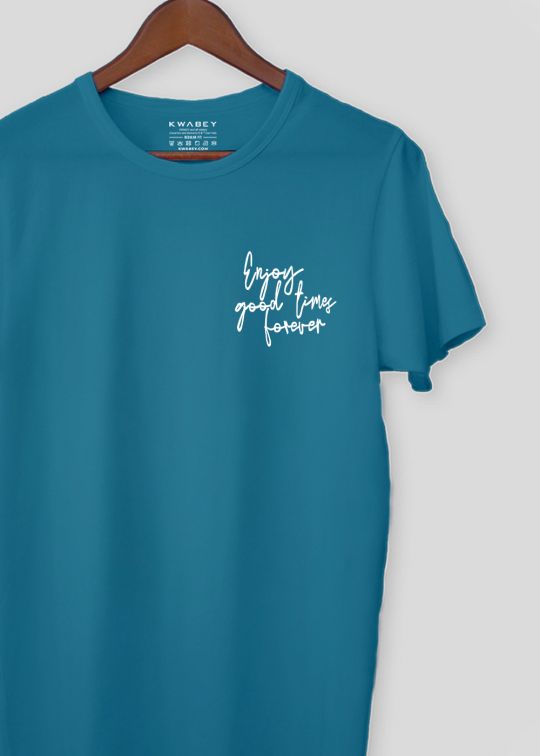 Enjoy Good Times Forever Teal Half Sleeve T-Shirt For Men