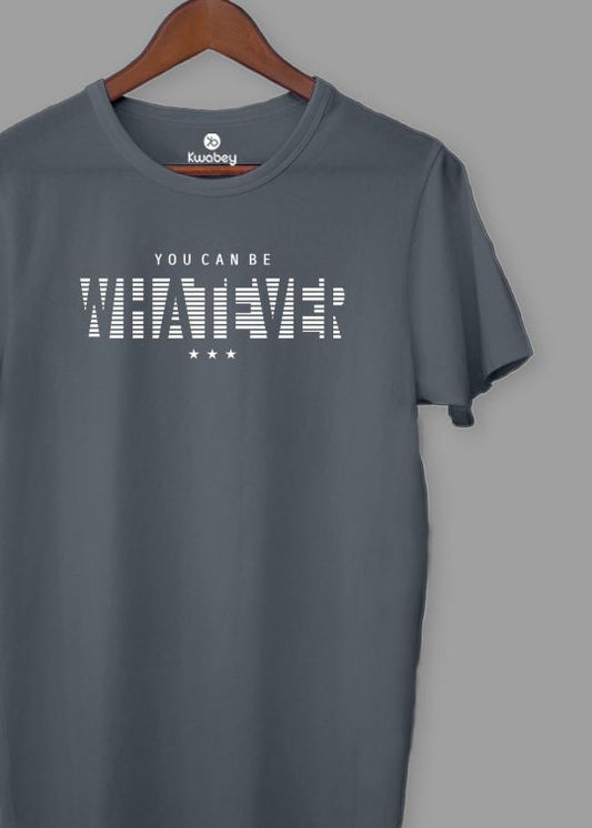 You Can Be Whatever Stone Grey Half Sleeve T-shirt For Men
