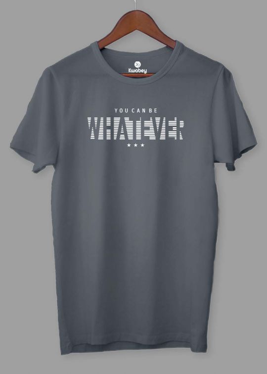 You Can Be Whatever Stone Grey Half Sleeve T-shirt For Men