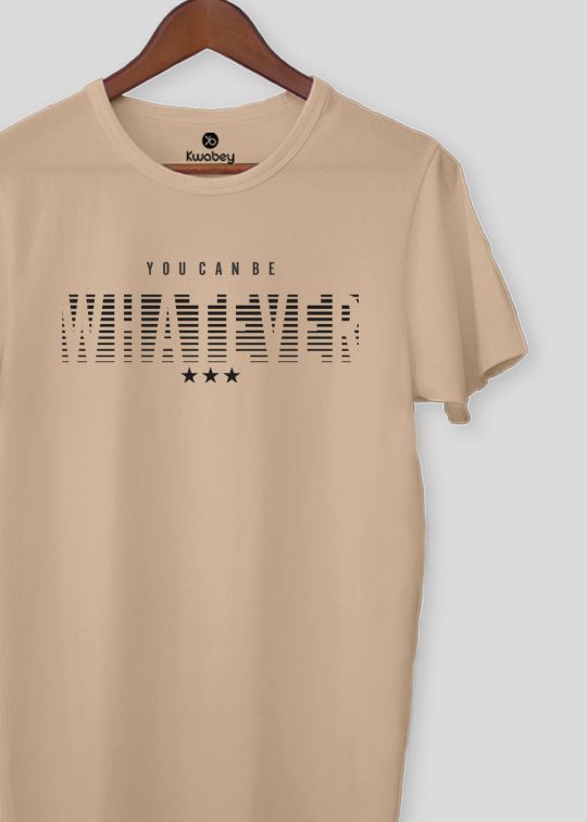 You Can Be Whatever Beige Half Sleeve T-Shirt ForMen