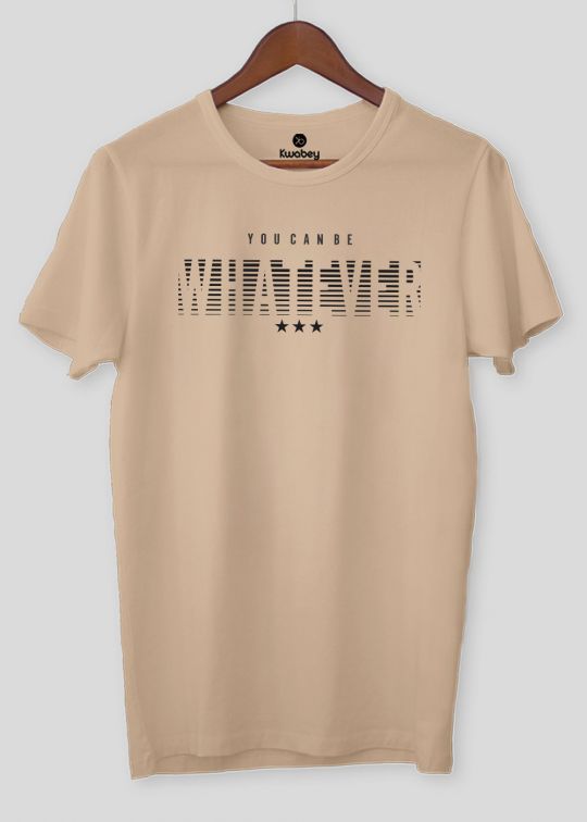 You Can Be Whatever Beige Half Sleeve T-Shirt ForMen