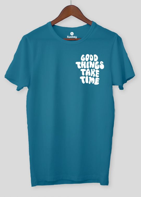 Good Things Take Time Teal Half Sleeve T-Shirt For Men