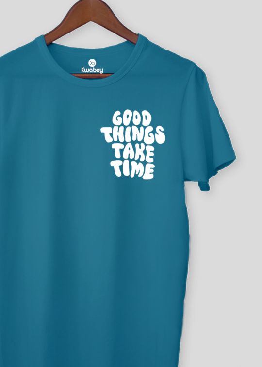 Good Things Take Time Teal Half Sleeve T-Shirt For Men