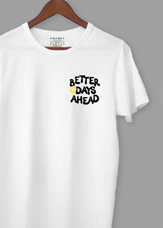 Better Days Ahead White Half Sleeve T-Shirt For Men