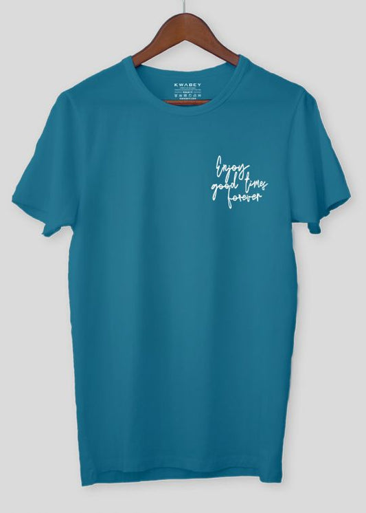 Enjoy Good Times Forever Teal Half Sleeve T-Shirt For Men